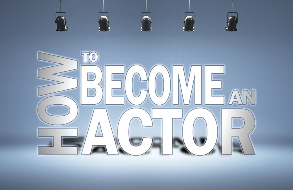 The Business of Acting, Become an Actor